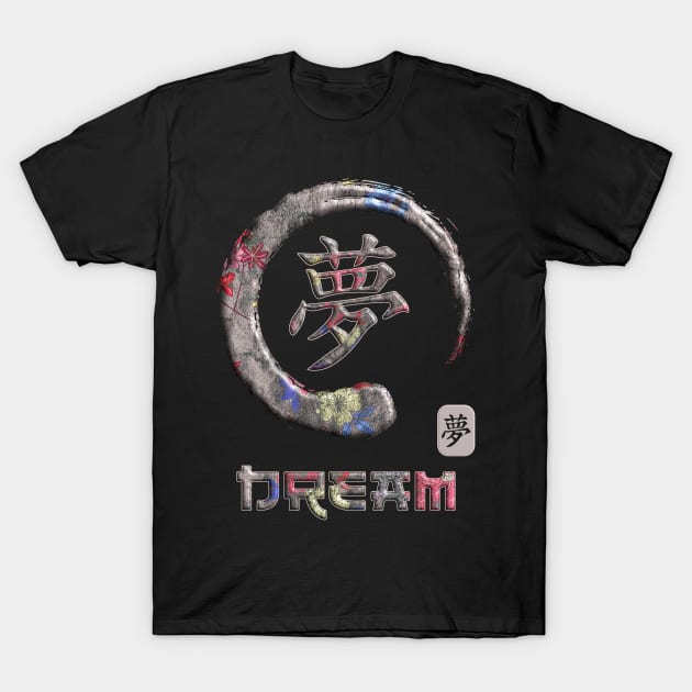 Dream Japanese Kanji Word Symbol Enso Circle 8 T-Shirt by dvongart